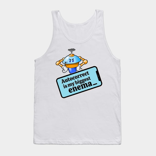 Autocorrect is my biggest enema _ Tank Top by Life is Raph